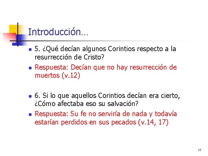 Introducción… n n 5. ¿Qué decían algunos Corintios respecto a la resurrección de Cristo?