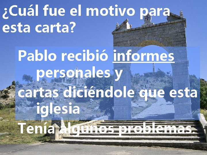 ¿Cuál fue el motivo para esta carta? Pablo recibió informes personales y cartas diciéndole