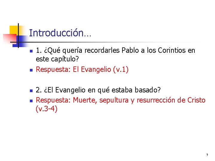 Introducción… n n 1. ¿Qué quería recordarles Pablo a los Corintios en este capítulo?