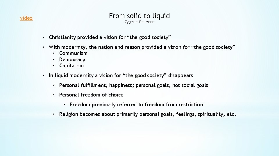 video From solid to liquid Zygmunt Baumann • Christianity provided a vision for “the