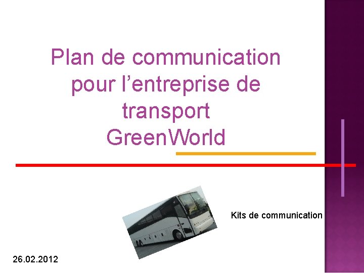 Plan de communication pour l’entreprise de transport Green. World Kits de communication 26. 02.