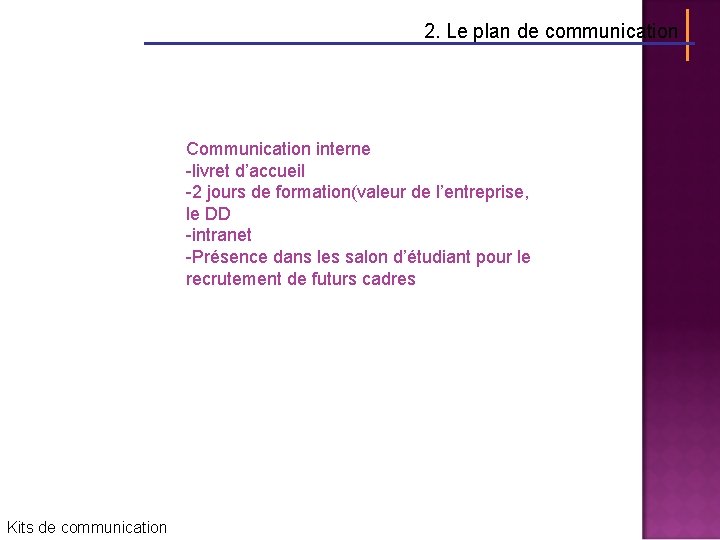 2. Le plan de communication Communication interne -livret d’accueil -2 jours de formation(valeur de