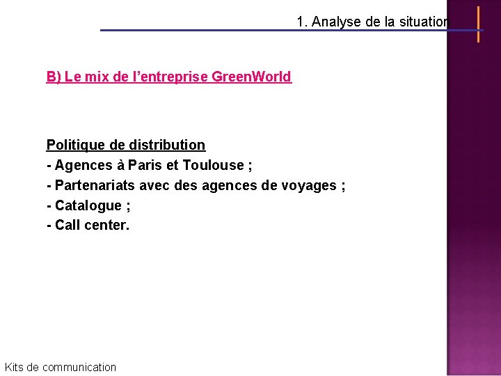 1. Analyse de la situation B) Le mix de l’entreprise Green. World Politique de