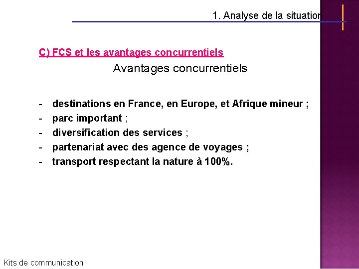 1. Analyse de la situation C) FCS et les avantages concurrentiels Avantages concurrentiels -