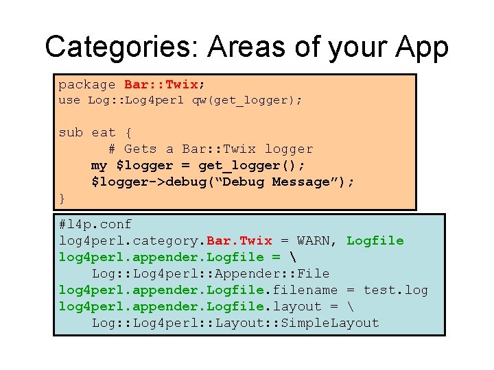 Categories: Areas of your App package Bar: : Twix; use Log: : Log 4