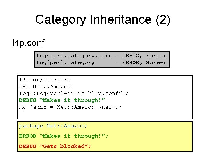Category Inheritance (2) l 4 p. conf Log 4 perl. category. main = DEBUG,