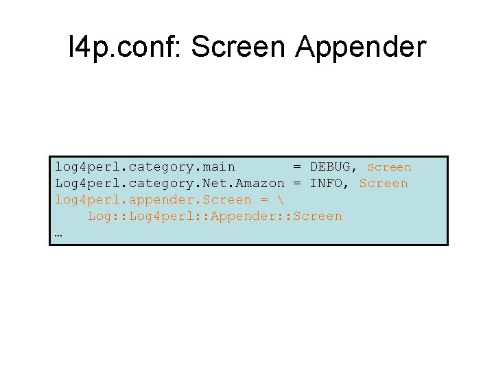 l 4 p. conf: Screen Appender log 4 perl. category. main = DEBUG, Screen