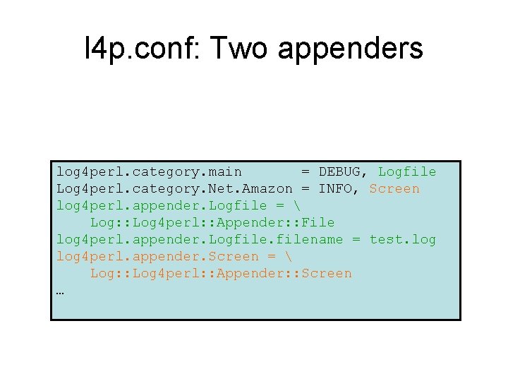 l 4 p. conf: Two appenders log 4 perl. category. main = DEBUG, Logfile