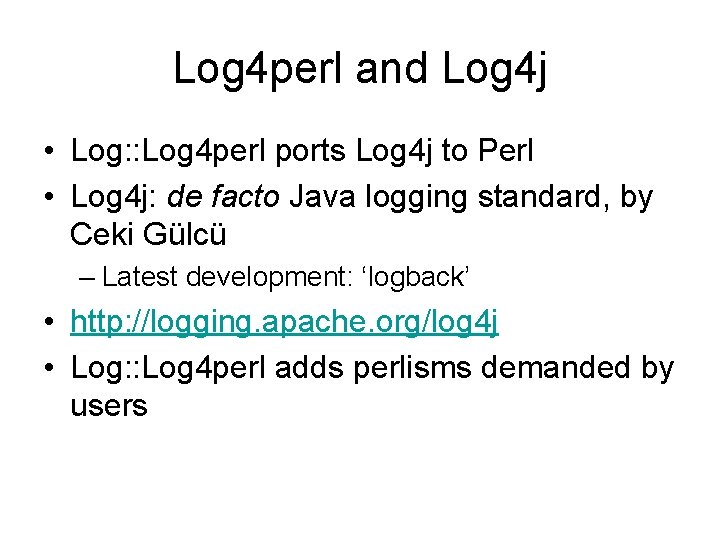 Log 4 perl and Log 4 j • Log: : Log 4 perl ports