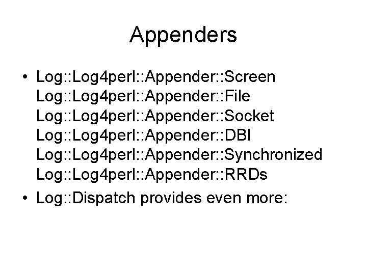 Appenders • Log: : Log 4 perl: : Appender: : Screen Log: : Log
