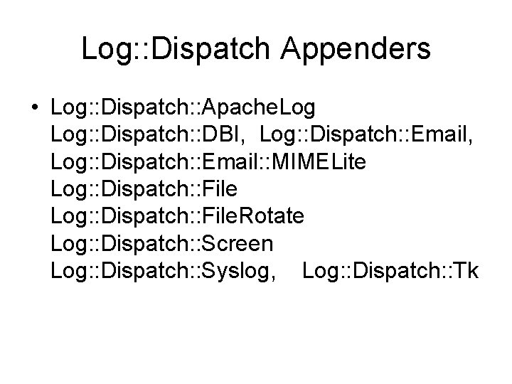 Log: : Dispatch Appenders • Log: : Dispatch: : Apache. Log: : Dispatch: :