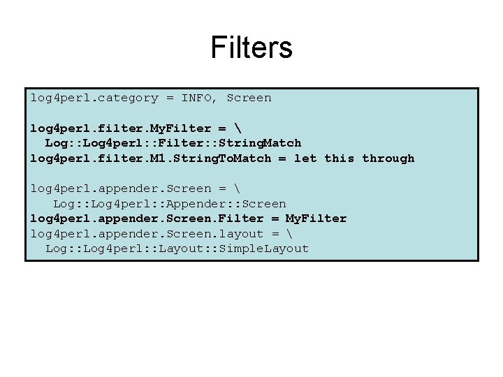 Filters log 4 perl. category = INFO, Screen log 4 perl. filter. My. Filter