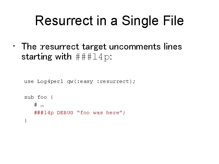 Resurrect in a Single File • The : resurrect target uncomments lines starting with