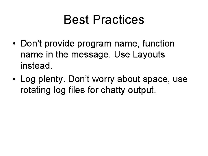 Best Practices • Don’t provide program name, function name in the message. Use Layouts