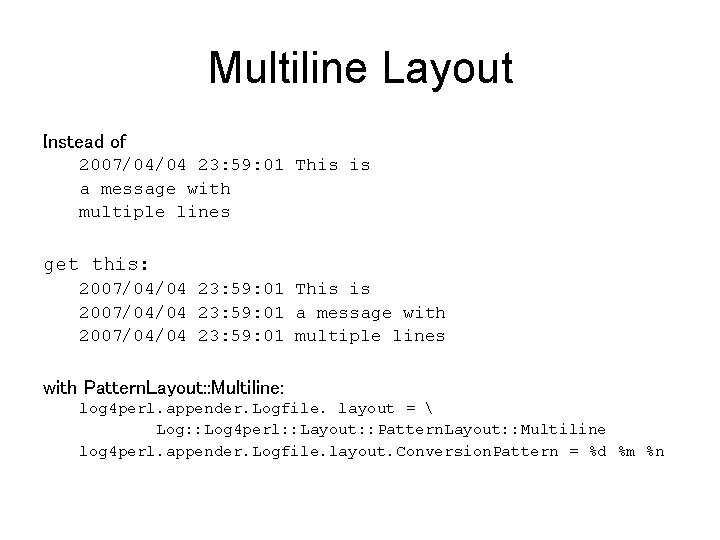 Multiline Layout Instead of 2007/04/04 23: 59: 01 This is a message with multiple