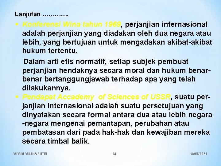 Lanjutan …………. Konferensi Wina tahun 1969, perjanjian internasional adalah perjanjian yang diadakan oleh dua