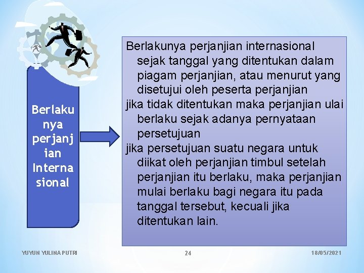 Berlaku nya perjanj ian Interna sional YUYUN YULINA PUTRI Berlakunya perjanjian internasional sejak tanggal