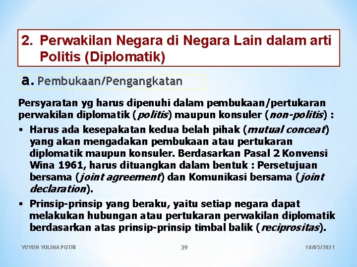 2. Perwakilan Negara di Negara Lain dalam arti Politis (Diplomatik) a. Pembukaan/Pengangkatan Persyaratan yg