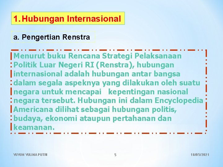 1. Hubungan Internasional a. Pengertian Renstra Menurut buku Rencana Strategi Pelaksanaan Politik Luar Negeri