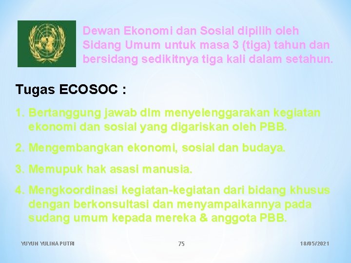 Dewan Ekonomi dan Sosial dipilih oleh Sidang Umum untuk masa 3 (tiga) tahun dan