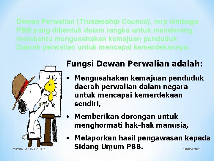 Dewan Perwalian (Trusteeship Council), mrp lembaga PBB yang dibentuk dalam rangka untuk mendorong, membantu