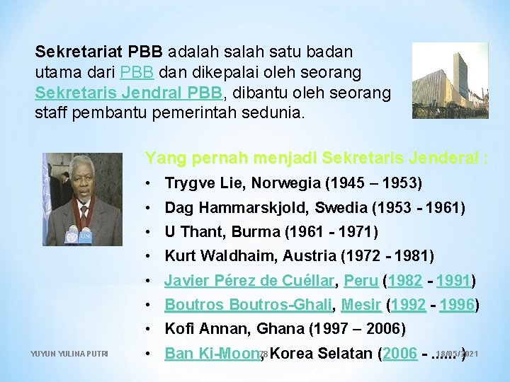 Sekretariat PBB adalah satu badan utama dari PBB dan dikepalai oleh seorang Sekretaris Jendral