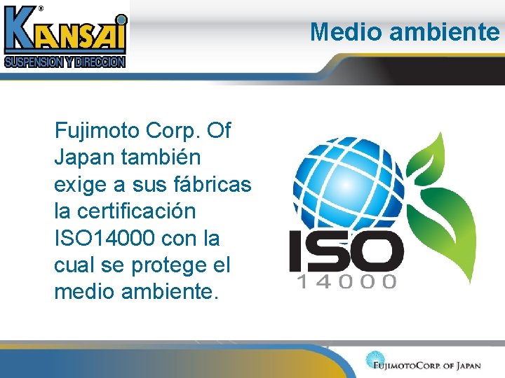 Medio ambiente Fujimoto Corp. Of Japan también exige a sus fábricas la certificación ISO