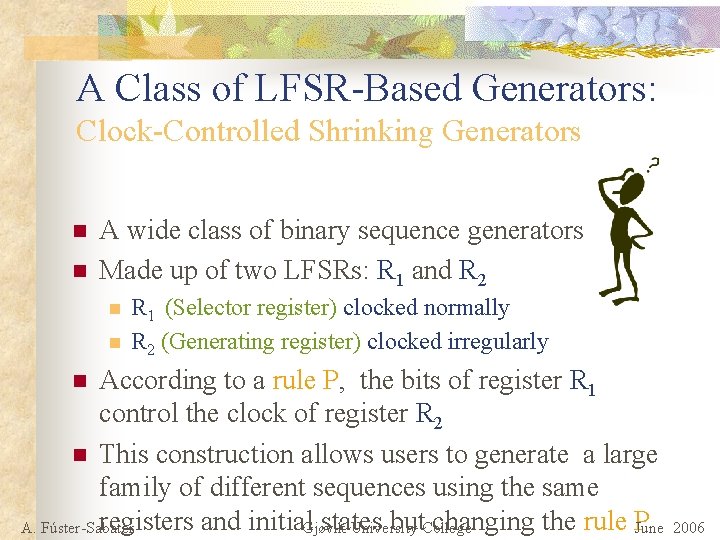 A Class of LFSR-Based Generators: Clock-Controlled Shrinking Generators n n A wide class of