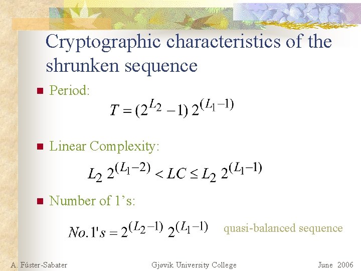 Cryptographic characteristics of the shrunken sequence n Period: n Linear Complexity: n Number of