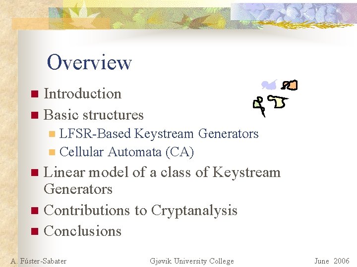 Overview Introduction n Basic structures n LFSR-Based Keystream Generators n Cellular Automata (CA) n