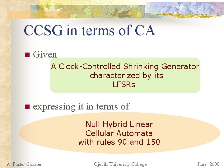 CCSG in terms of CA n Given A Clock-Controlled Shrinking Generator characterized by its