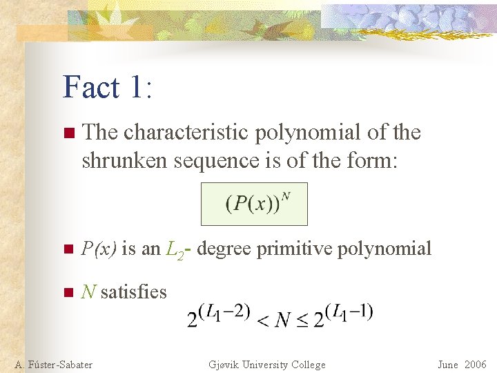 Fact 1: n The characteristic polynomial of the shrunken sequence is of the form: