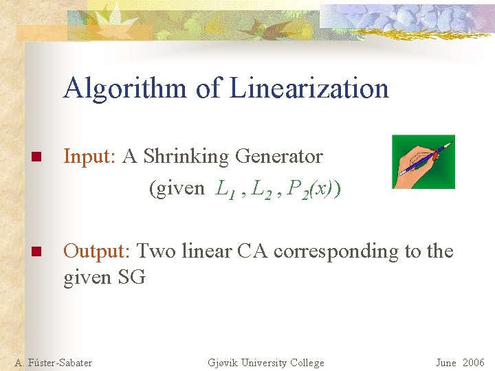 Algorithm of Linearization n Input: A Shrinking Generator (given L 1 , L 2