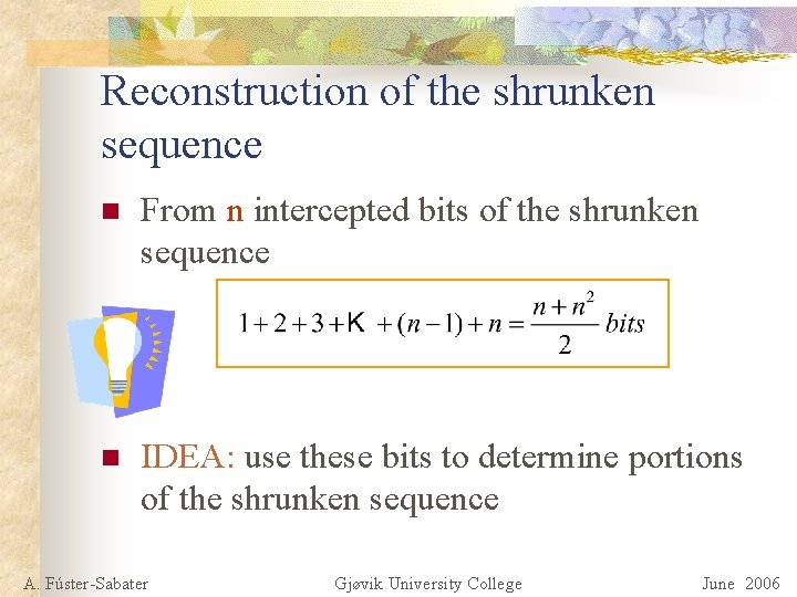Reconstruction of the shrunken sequence n From n intercepted bits of the shrunken sequence