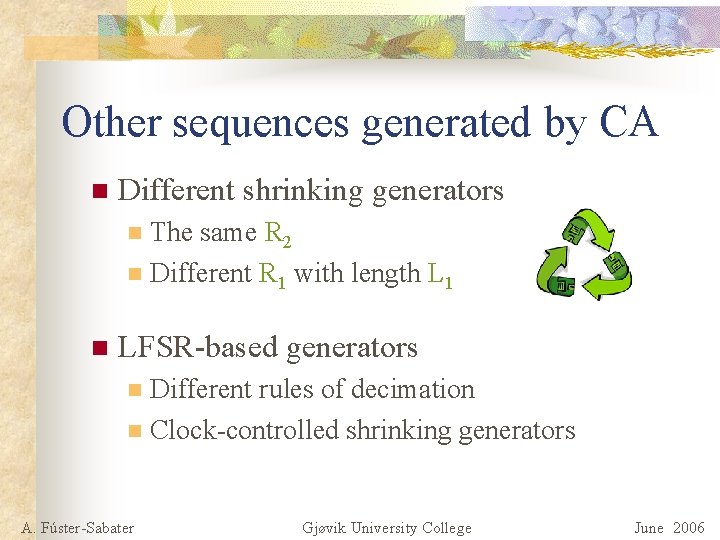 Other sequences generated by CA n Different shrinking generators The same R 2 n