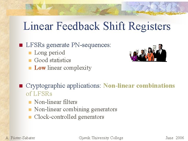 Linear Feedback Shift Registers n LFSRs generate PN-sequences: n n Long period Good statistics