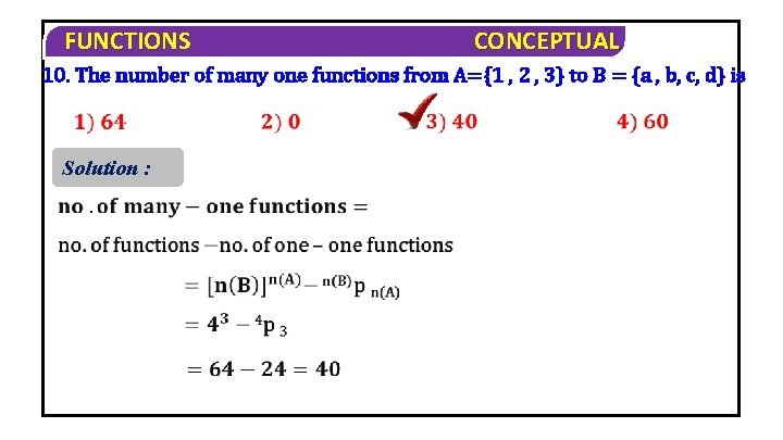 FUNCTIONS CONCEPTUAL 10. The number of many one functions from A={1 , 2 ,