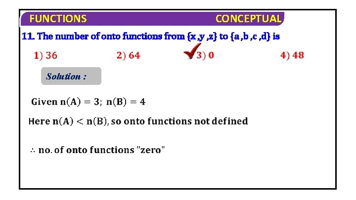 FUNCTIONS CONCEPTUAL 11. The number of onto functions from {x , y , z}