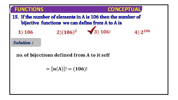 FUNCTIONS CONCEPTUAL 15. If the number of elements in A is 106 then the