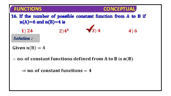 FUNCTIONS CONCEPTUAL 16. If the number of possible constant function from A to B