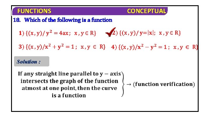 FUNCTIONS 18. Which of the following is a function Solution : CONCEPTUAL 