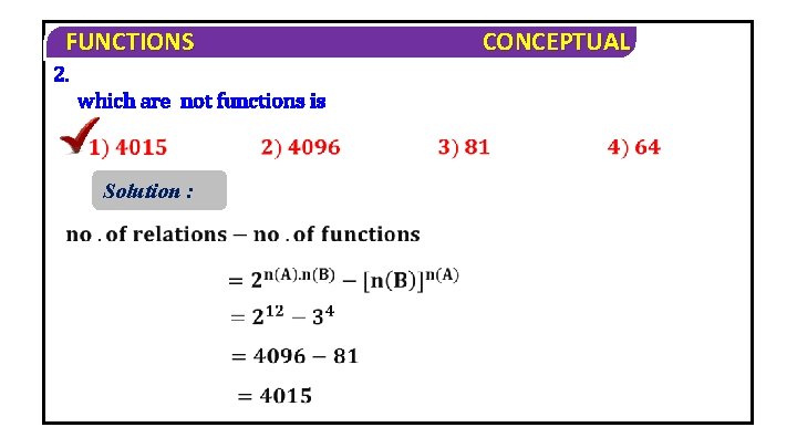 FUNCTIONS 2. which are not functions is Solution : CONCEPTUAL 