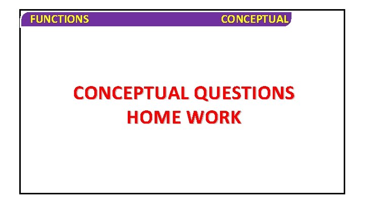 FUNCTIONS CONCEPTUAL QUESTIONS HOME WORK 