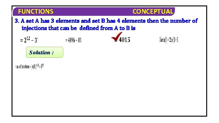 FUNCTIONS CONCEPTUAL 3. A set A has 3 elements and set B has 4