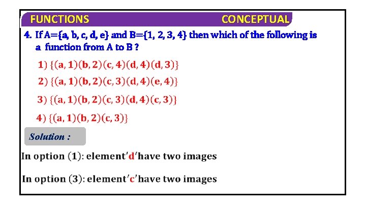 FUNCTIONS CONCEPTUAL 4. If A={a, b, c, d, e} and B={1, 2, 3, 4}