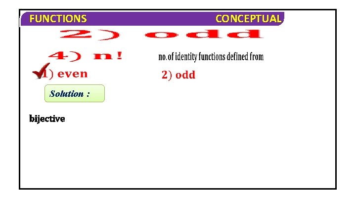 FUNCTIONS Solution : bijective CONCEPTUAL 