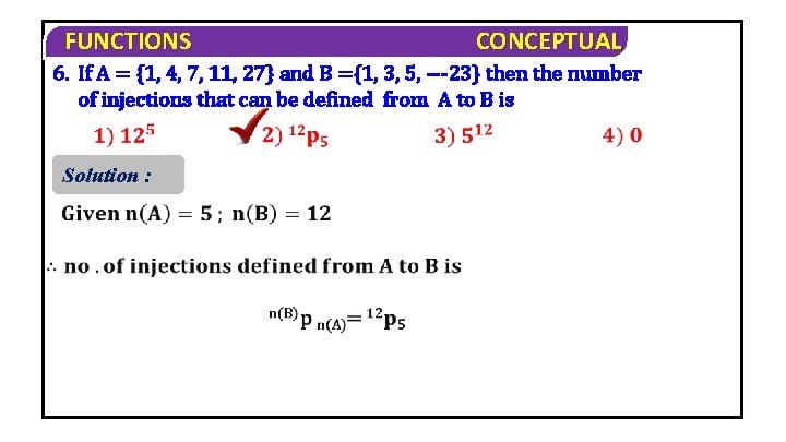 FUNCTIONS CONCEPTUAL 6. If A = {1, 4, 7, 11, 27} and B ={1,