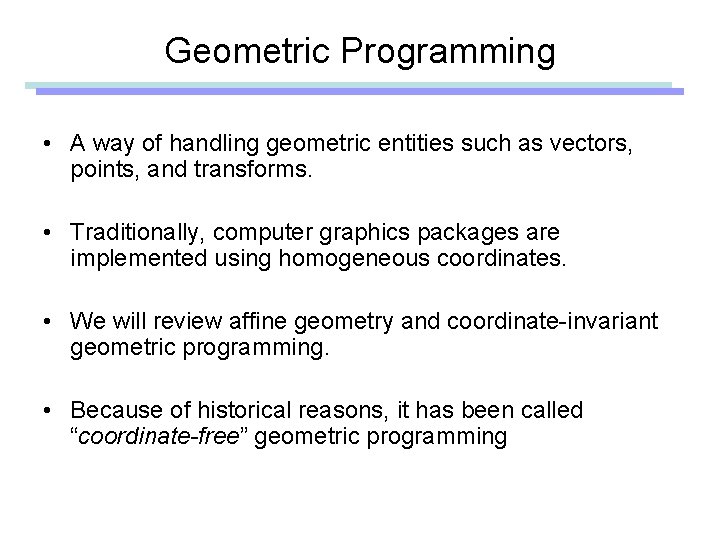 Geometric Programming • A way of handling geometric entities such as vectors, points, and
