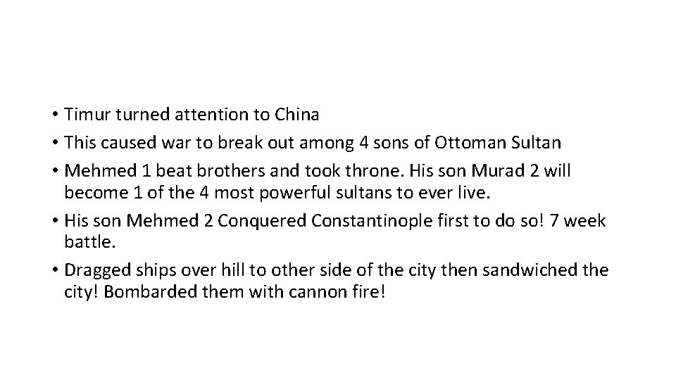  • Timur turned attention to China • This caused war to break out