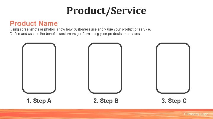 Product/Service Product Name Using screenshots or photos, show customers use and value your product